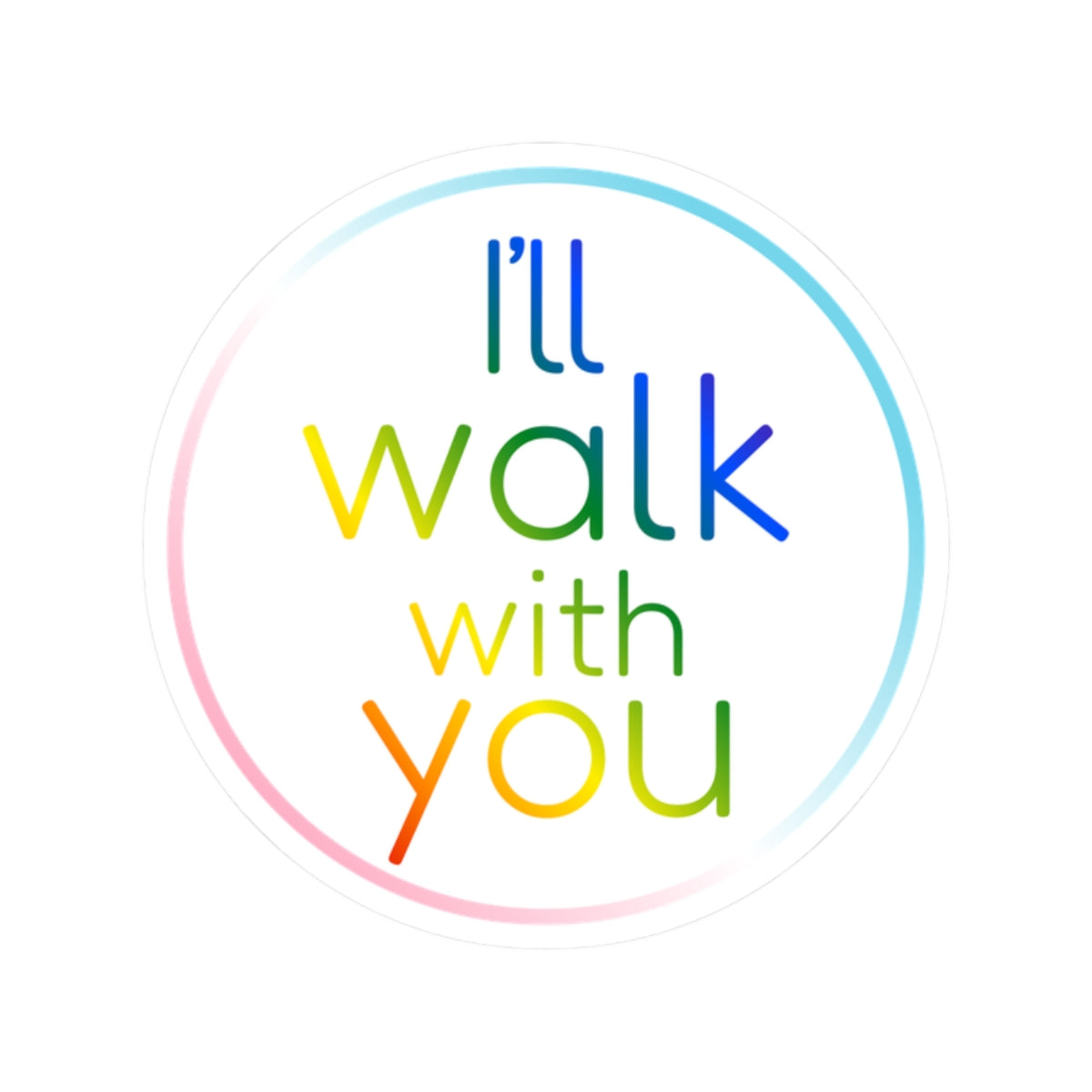 Colorful Inspirational Circular Stickers, LGBTQ+ Pride Sticker, Motivational Laptop Decal, Walk With You Sticker, Affirmation Decoration