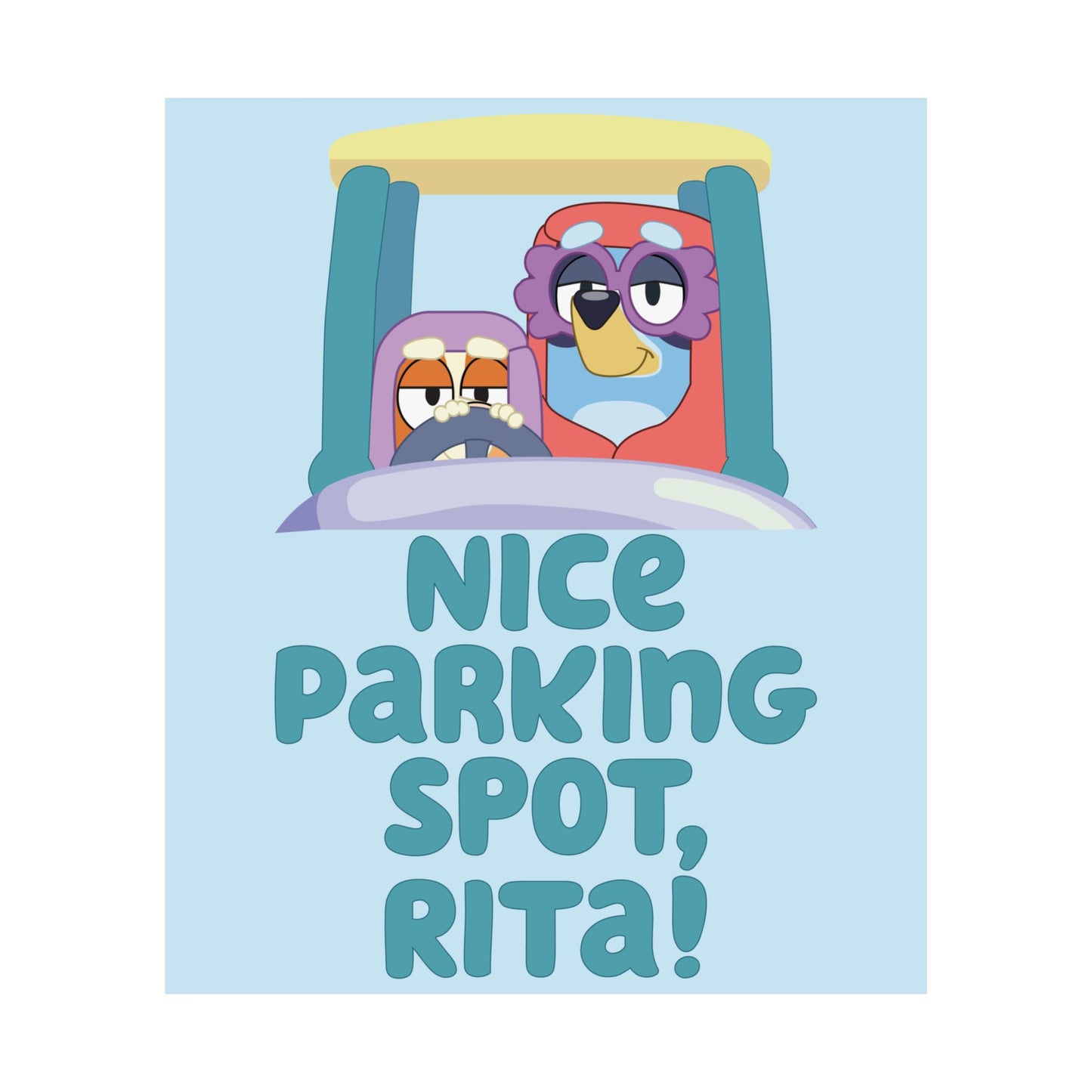 “Nice Parking Spot, Rita” Matte Vertical Poster – Bluey Grannies