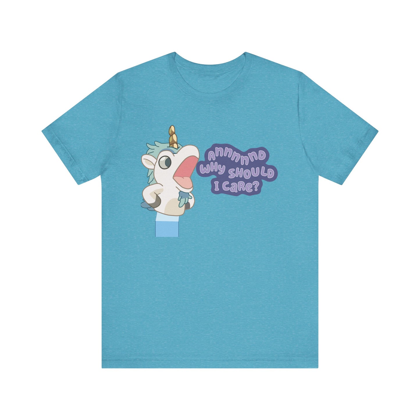 Bluey Unicorse Adult Tee – “Annnd Why Should I Care?” Funny Graphic