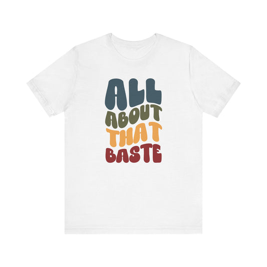 "All about that Baste" Thanksgiving Tee – The Holiday Classic You’ll Love