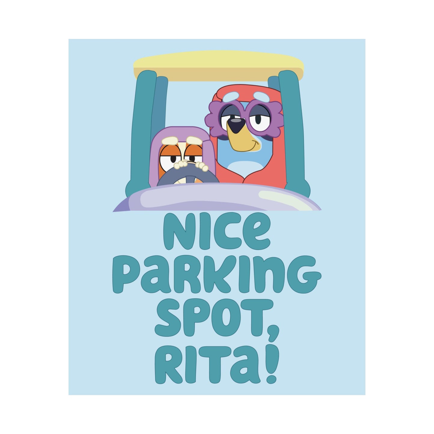 “Nice Parking Spot, Rita” Matte Vertical Poster – Bluey Grannies