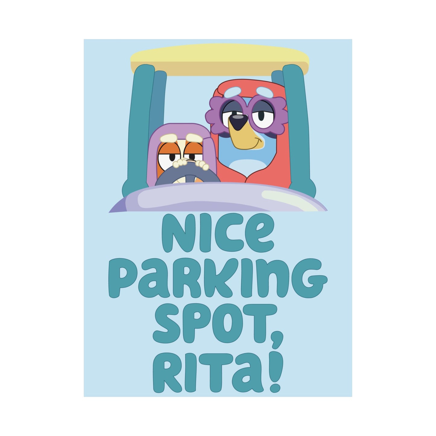 “Nice Parking Spot, Rita” Matte Vertical Poster – Bluey Grannies