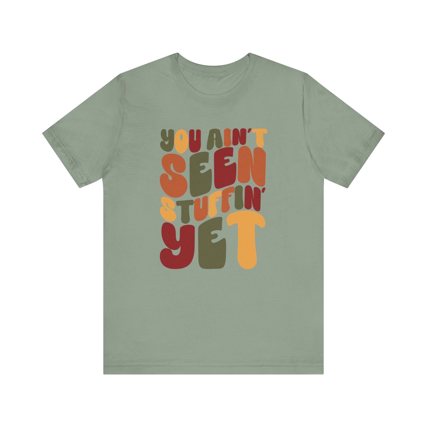 "You Ain't Seen Stuffin' Yet" Thanksgiving Tee – The Holiday Classic You’ll Love