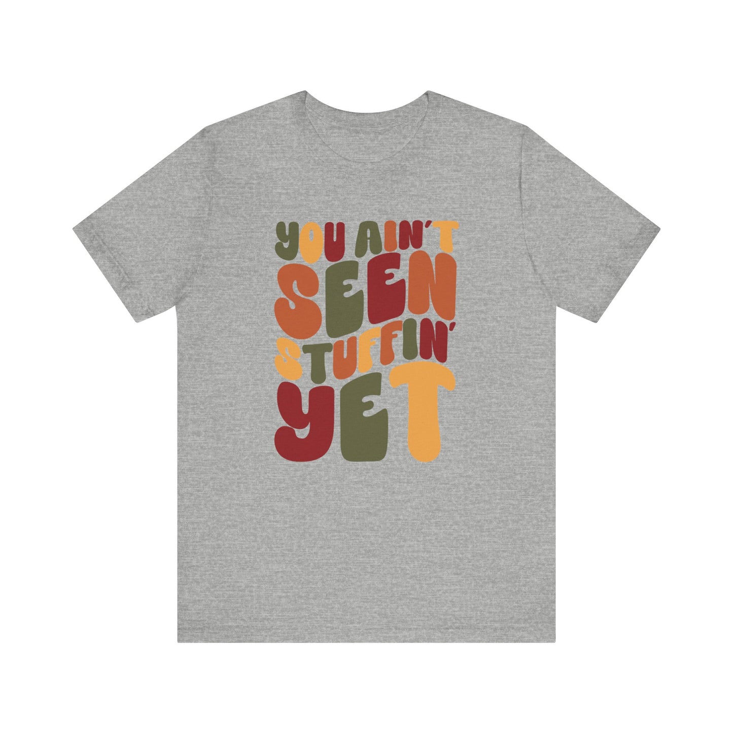 "You Ain't Seen Stuffin' Yet" Thanksgiving Tee – The Holiday Classic You’ll Love
