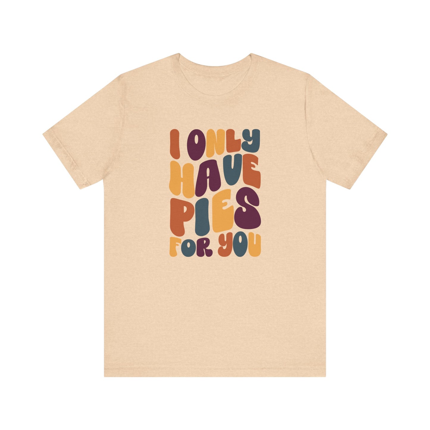 "I only have Pies for You" Thanksgiving Tee – The Holiday Classic You’ll Love