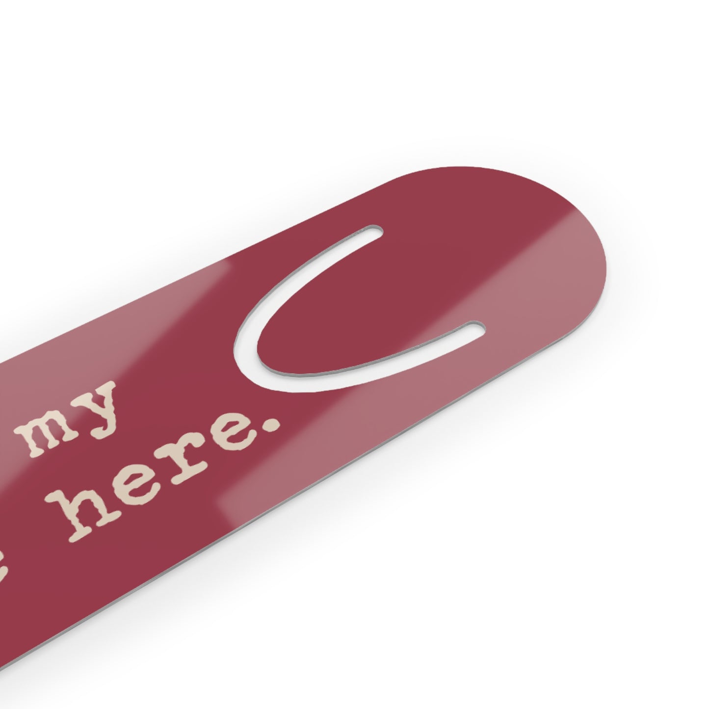 “I Closed My Book to Be Here” Funny Bookmark – Novelty Gift for Book Lovers