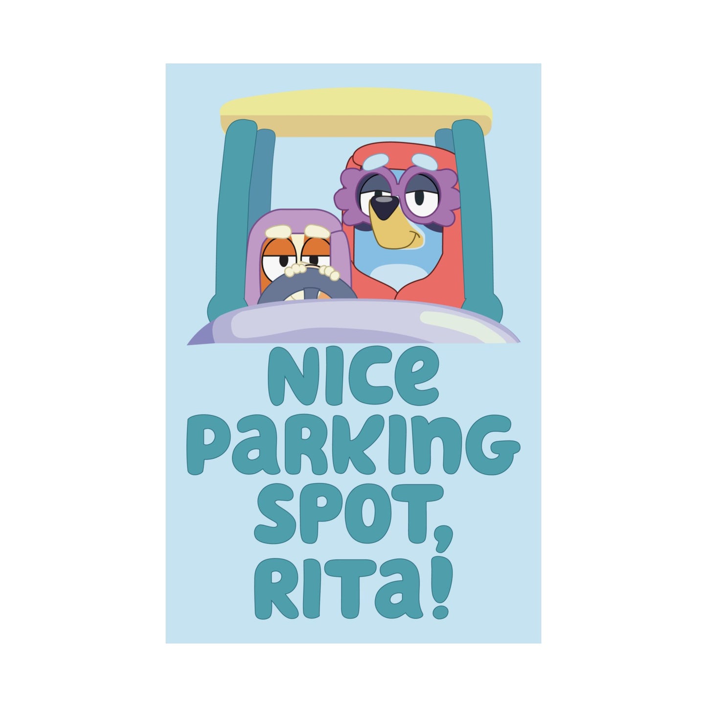“Nice Parking Spot, Rita” Matte Vertical Poster – Bluey Grannies