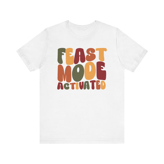 "Feast Mode Activated" Thanksgiving Tee – The Holiday Classic You’ll Love