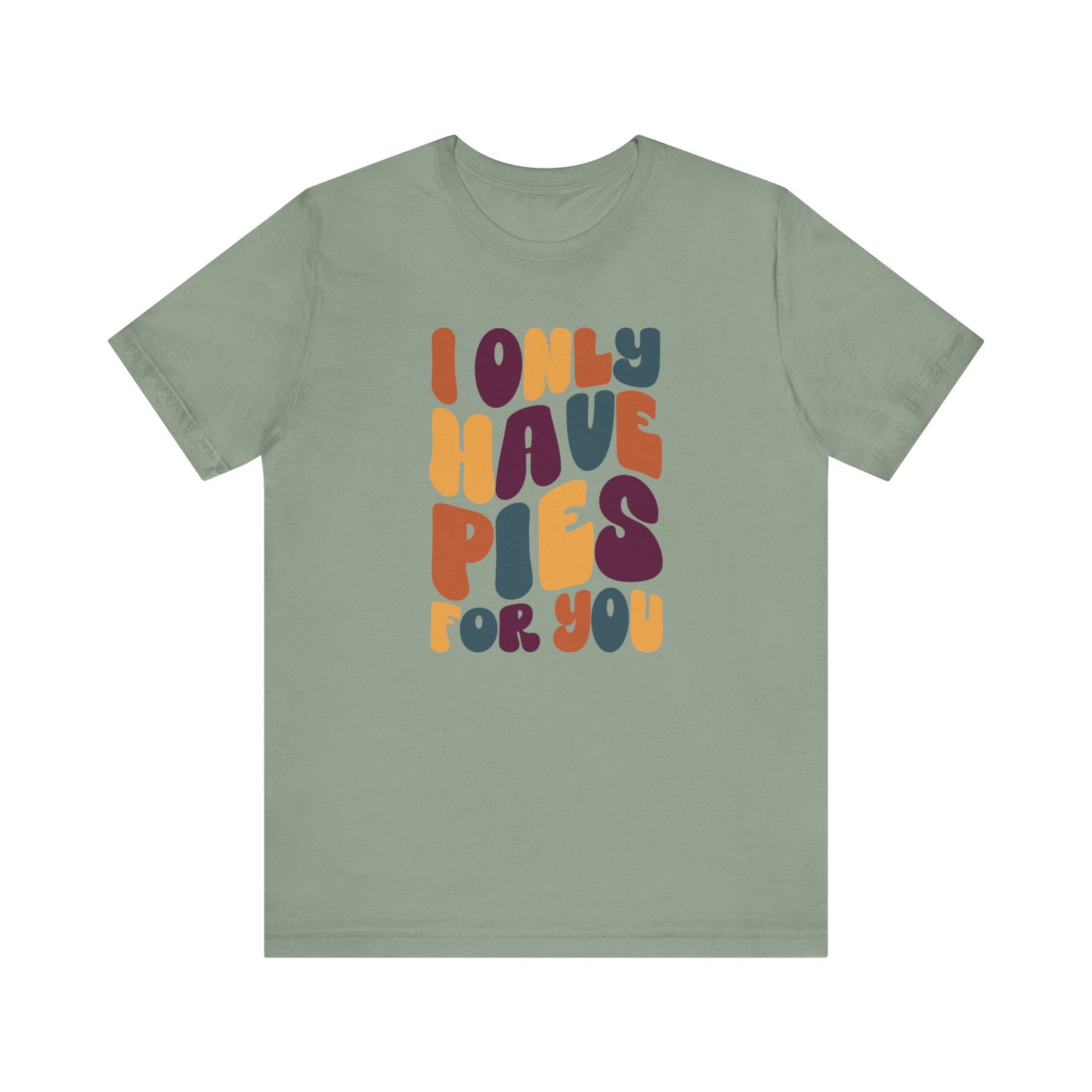 "I only have Pies for You" Thanksgiving Tee – The Holiday Classic You’ll Love