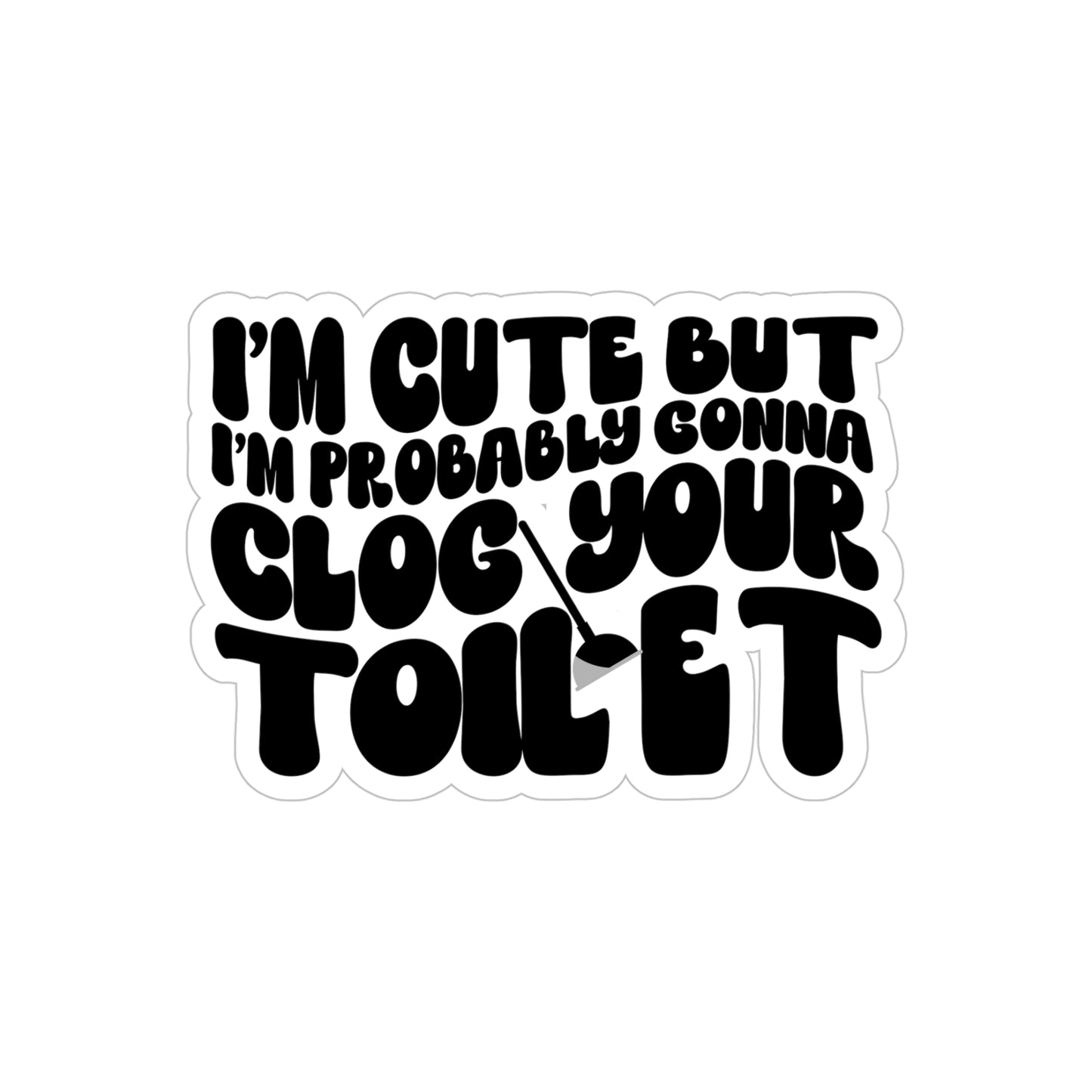 Transparent Outdoor Stickers, Funny Clear Die-Cut Toilet Clog Waterproof Sticker, Humor Decal, Joke Laptop Decal, Sarcastic Vinyl Sticker