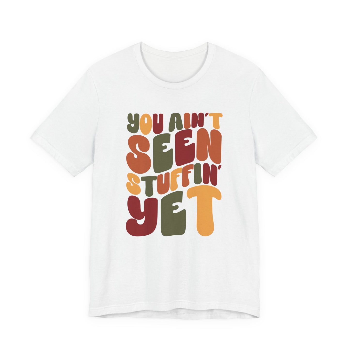 "You Ain't Seen Stuffin' Yet" Thanksgiving Tee – The Holiday Classic You’ll Love