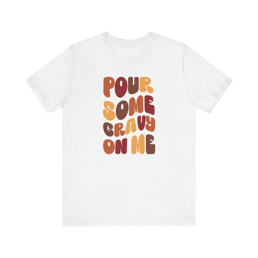 “Pour Some Gravy On Me” Thanksgiving Tee – The Holiday Classic You’ll Love