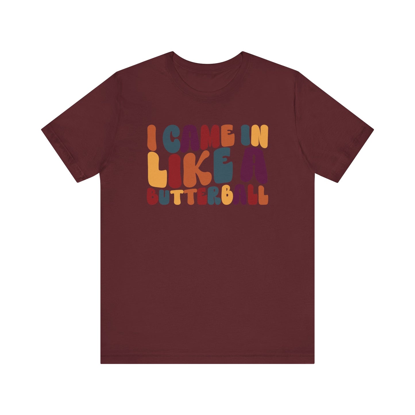 "I came in like a butterball" Thanksgiving Tee – The Holiday Classic You’ll Love