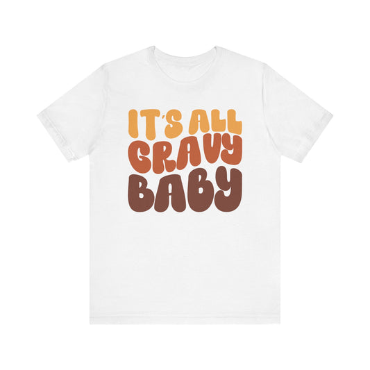 "It's all Gravy Baby" Thanksgiving Tee – The Holiday Classic You’ll Love