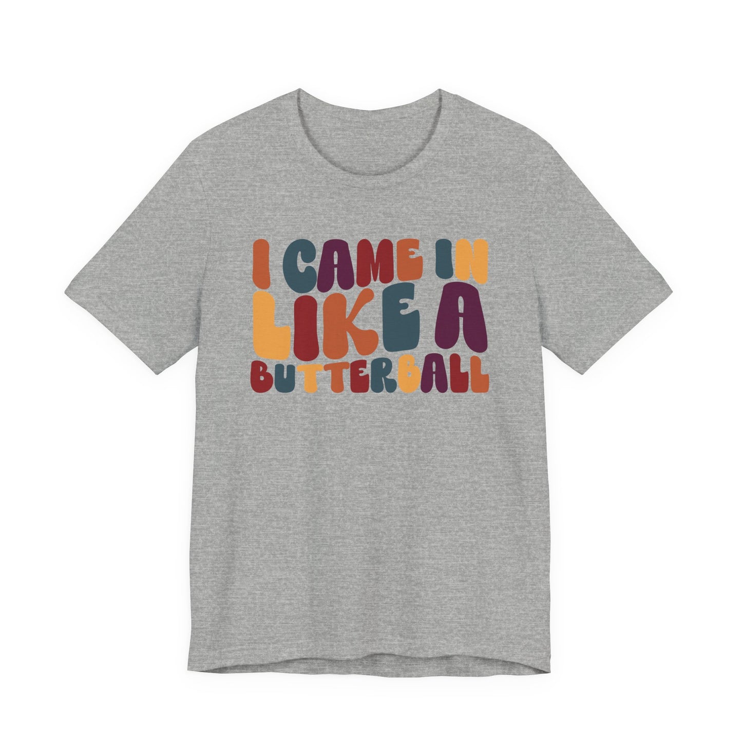 "I came in like a butterball" Thanksgiving Tee – The Holiday Classic You’ll Love