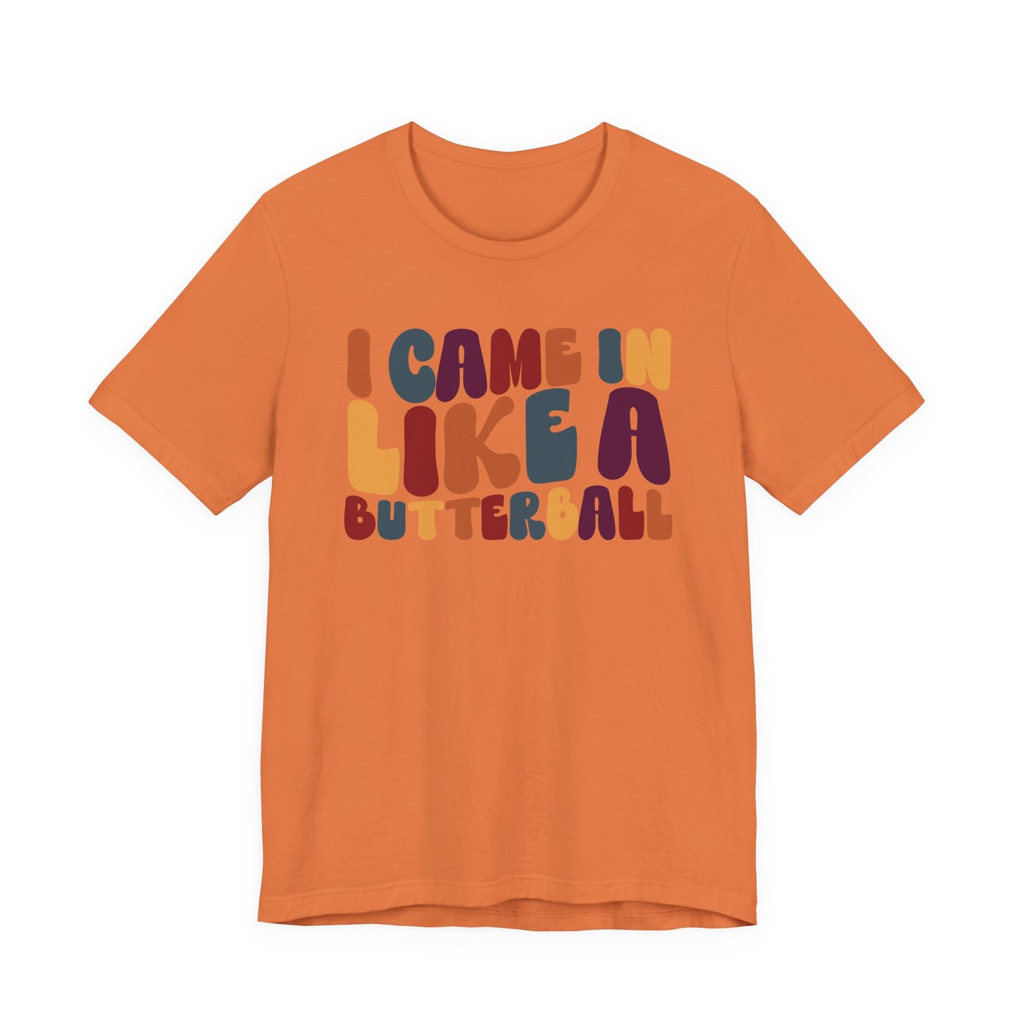"I came in like a butterball" Thanksgiving Tee – The Holiday Classic You’ll Love