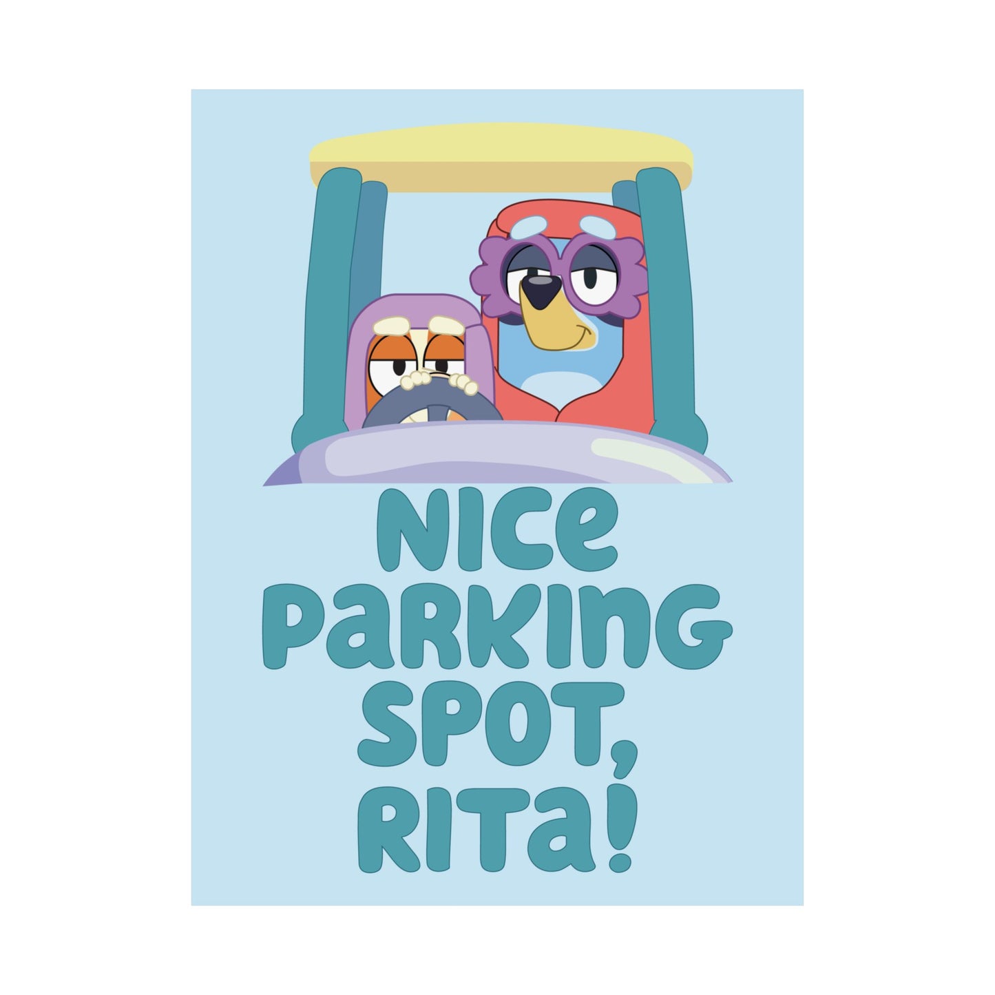 “Nice Parking Spot, Rita” Matte Vertical Poster – Bluey Grannies