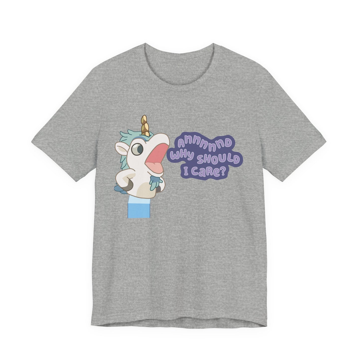 Bluey Unicorse Adult Tee – “Annnd Why Should I Care?” Funny Graphic