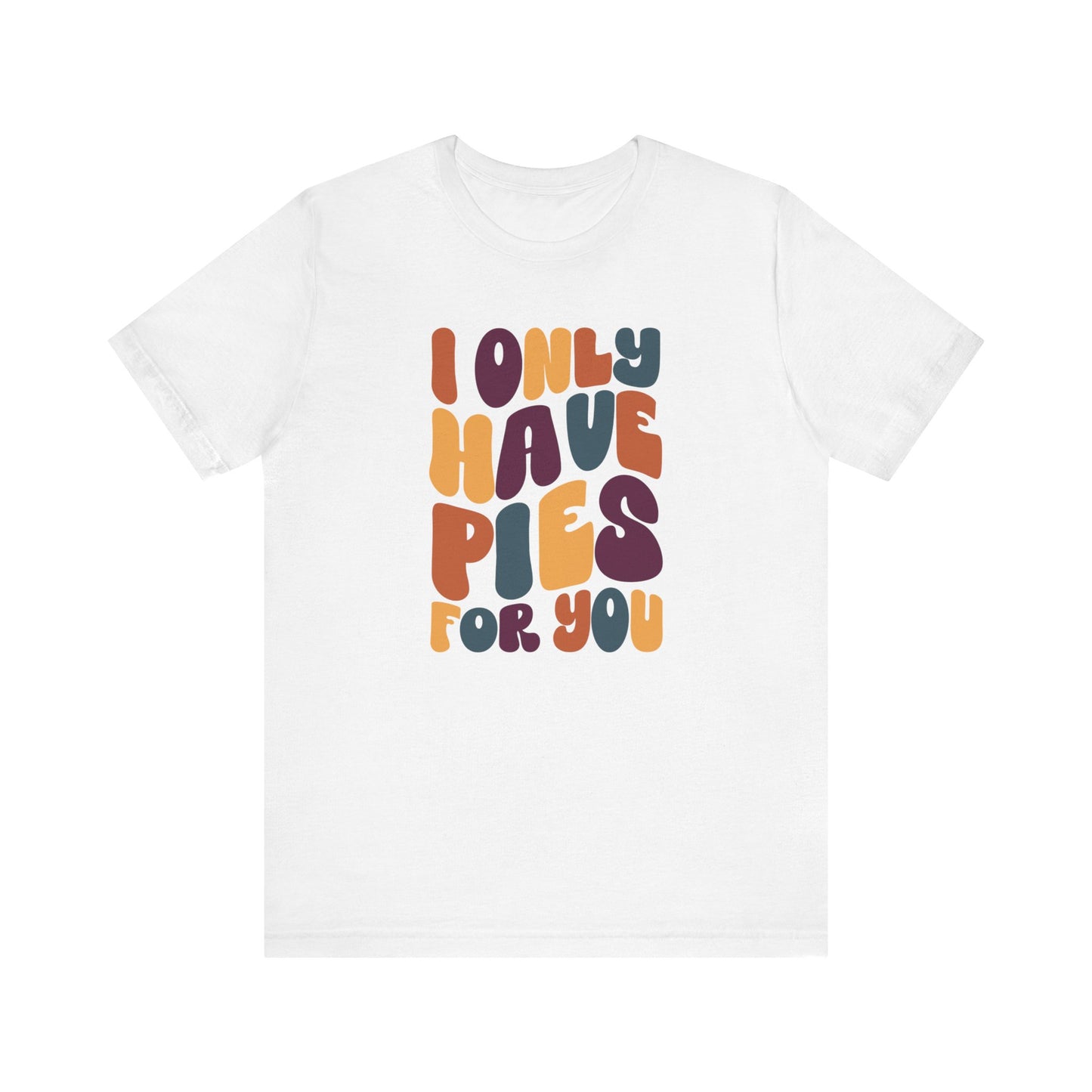 "I only have Pies for You" Thanksgiving Tee – The Holiday Classic You’ll Love