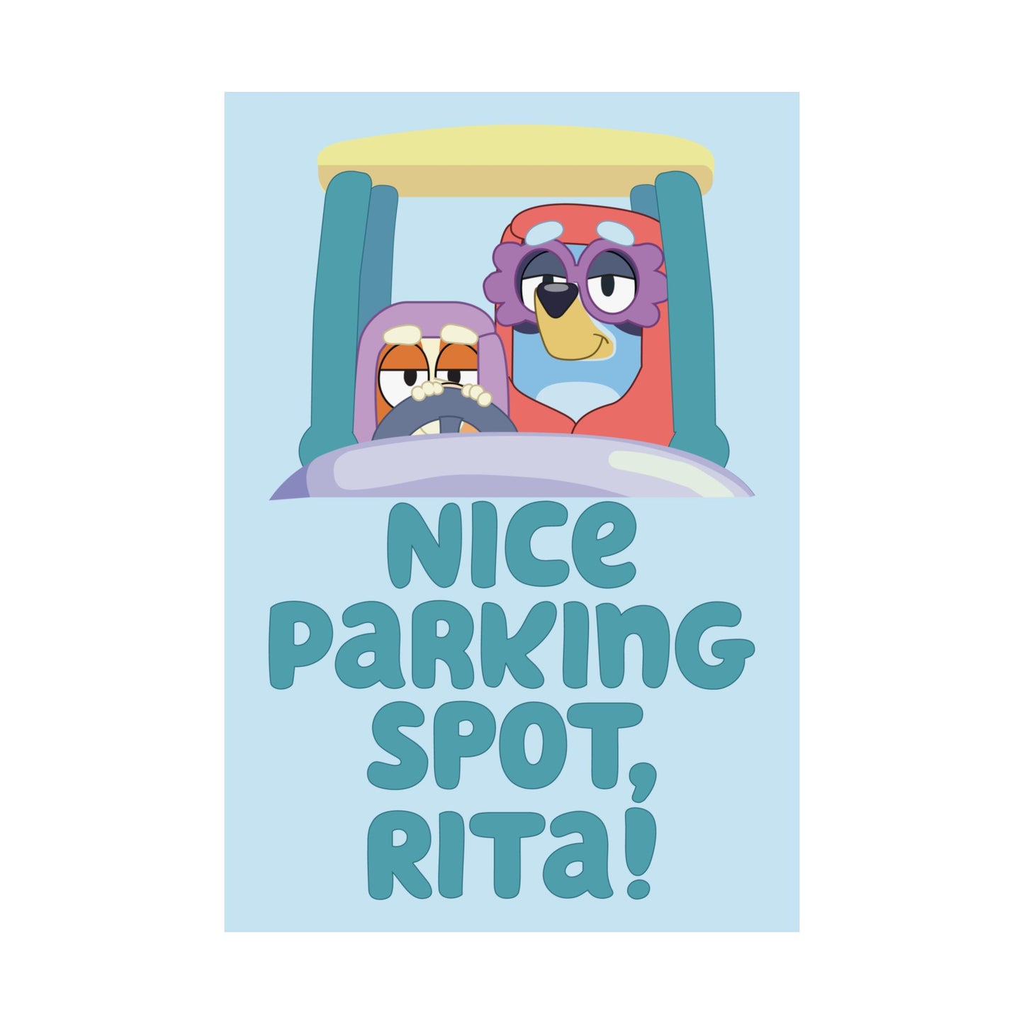 “Nice Parking Spot, Rita” Matte Vertical Poster – Bluey Grannies